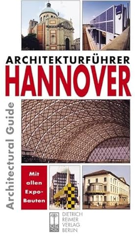 Architekturführer Hannover: An Architectural Guide. Dt. /Engl.: Architectural Guide. Zweisprachige Ausgabe. Deutsch / Englisch. Mit 350 Objekten. ... und ÖPNV-Plan (Architectural Guides (Reimer)) von Reimer, Dietrich